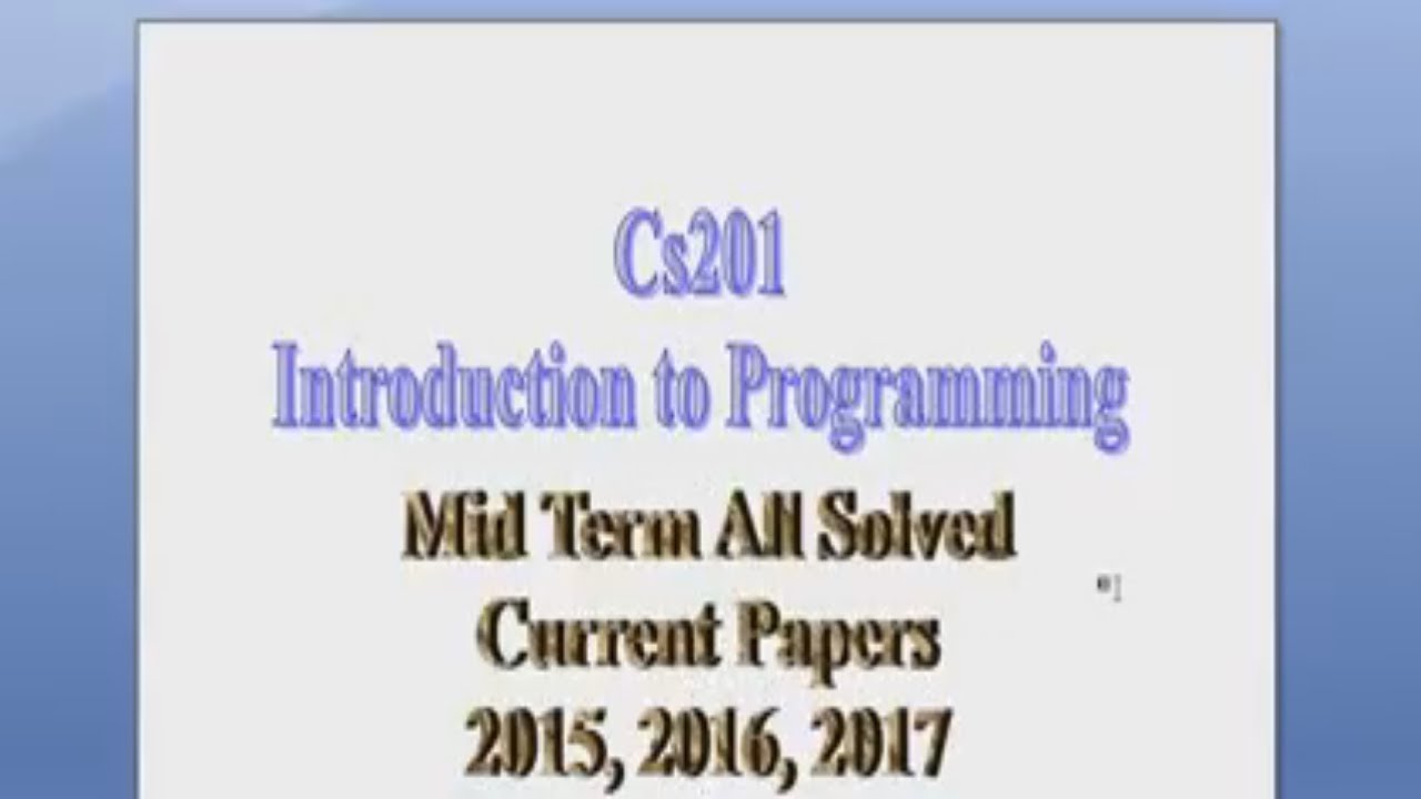 CS201 Introduction to programming Mid Term All Current Solved Papers ...