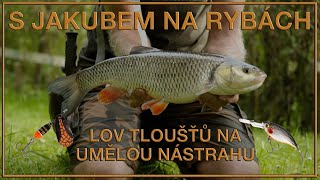 S Jakubem na rybách - Lov tloušťů na umělou nástrahu