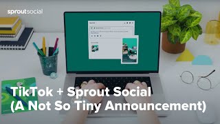 TikTok and Sprout Social Integration (A not so tiny announcement) screenshot 4