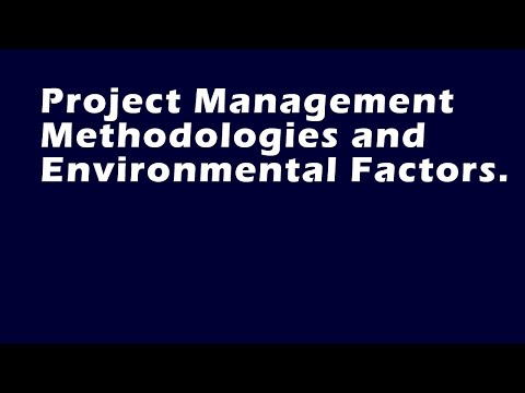 Project Management Methodologies And Environmental Factors.