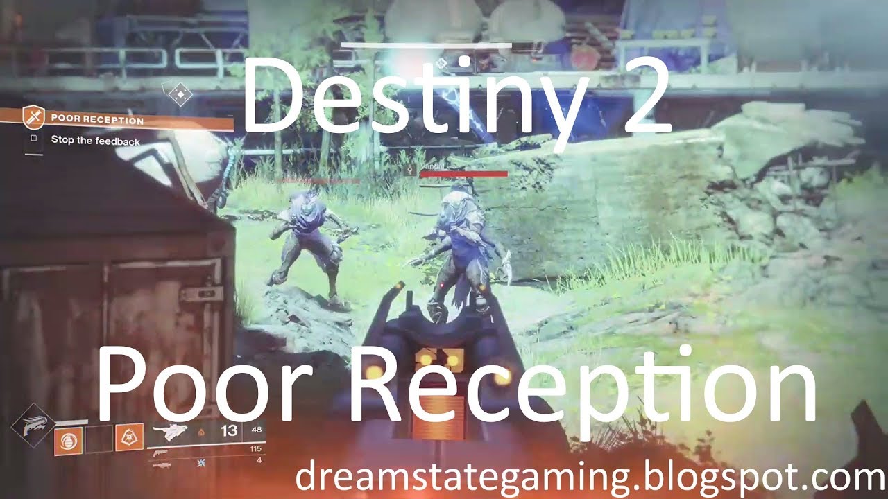 Destiny 2 Poor reception