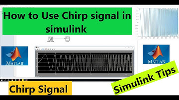 Chirp signal | How to generate Chirp signal in MATLAB Simulink | Chirp Signal in Simulink