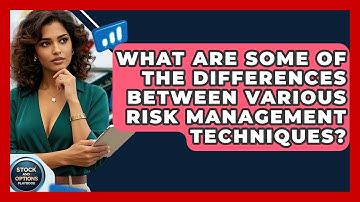 What Are Some Of The Differences Between Various Risk Management Techniques?