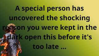 A special person has uncovered the shocking reason you were kept in the dark open this..