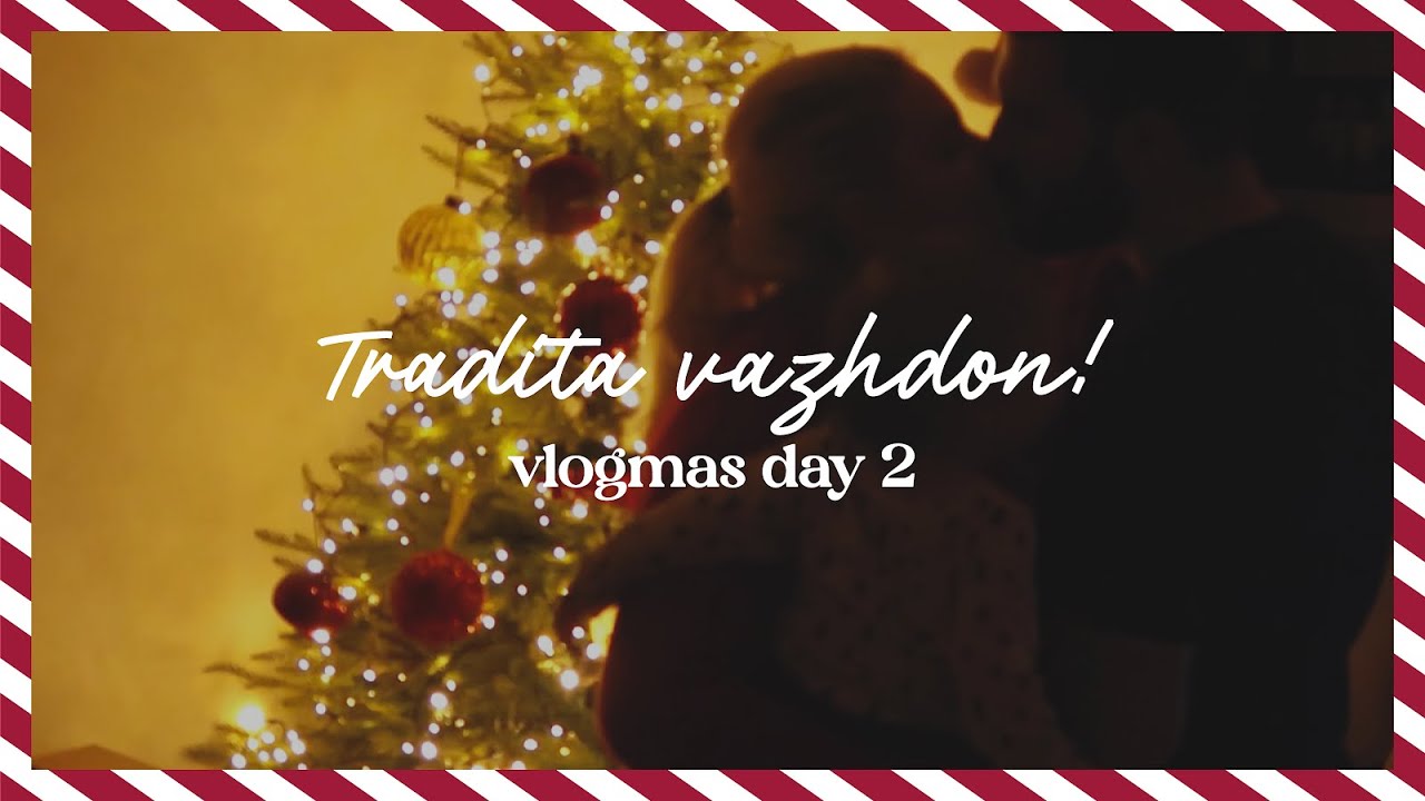 VLOGMAS DAY 2 | TRADITA VAZHDON!🎄❤️ | Sara Karaj