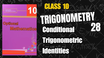 28 Conditional Trigonometric Identities | Full Explanation & Proofs | SEE/NEB Maths