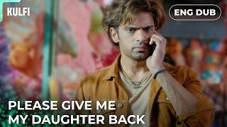 Please give me my daughter back. - KULFI | Indian Series in English Dubbed #EP102