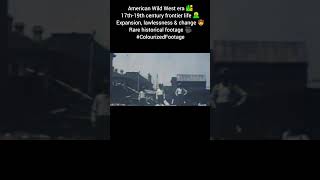 American Wild West era 🏜️ Rare footage 🎥 #ColourizedFootage