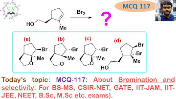 MCQ-117: About Bromination & selectivity: For BS-MS, CSIR-NET, IIT-JAM, IIT-JEE, NEET, B.Sc, M.Sc.
