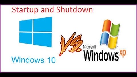 Windows 10 VS XP - Startup and shutdown time