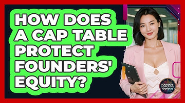 How Does A Cap Table Protect Founders