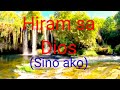 Hiram sa Dios(sino ako)