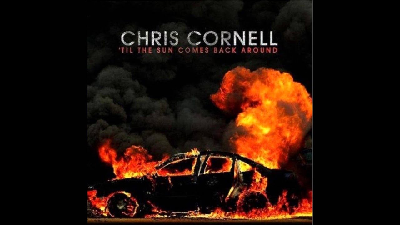 Chris Cornell - Til The Sun Comes Back Around