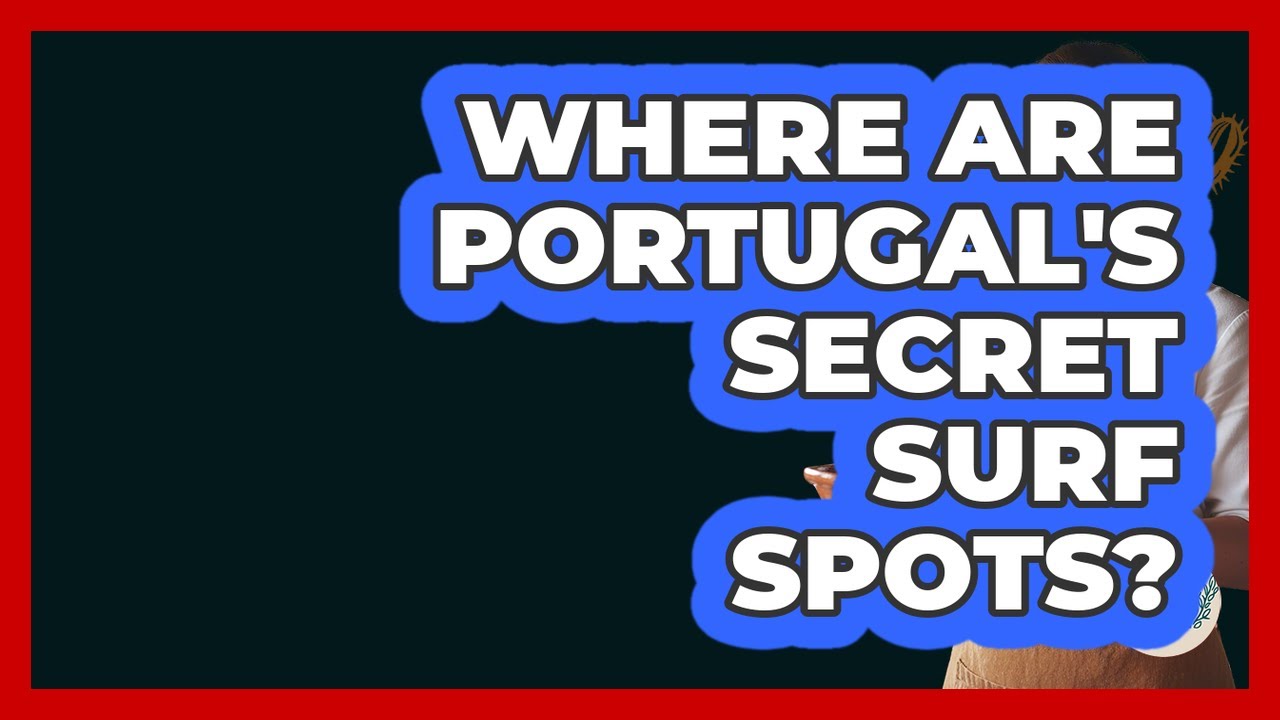 Where Are Portugal's Secret Surf Spots? - Iberian Wonders