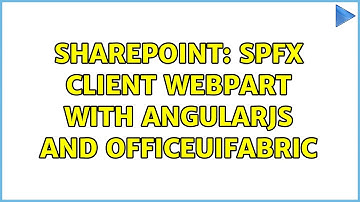 Sharepoint: SPFX Client WebPart with Angularjs and OfficeUiFabric (2 Solutions!!)