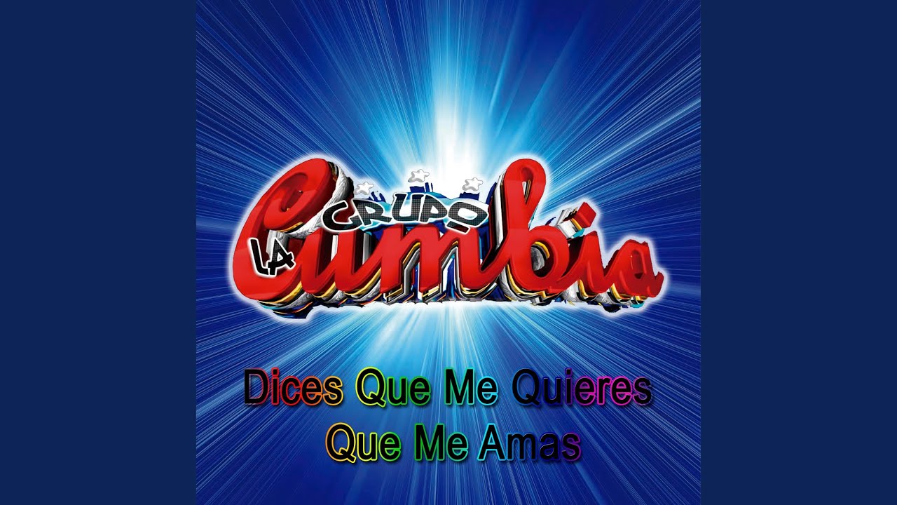 Dices Que Me Quieres Que Me Amas YouTube