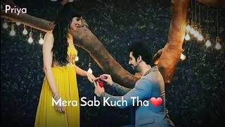 Tere Liye Main Kuch Nahi  Lekin Meri Liye Tu Mera Sab Kuch Tha Whatsapp Status