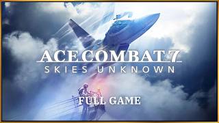 Ace Combat 7 - Skies Unknown | Full Game (P1/2)