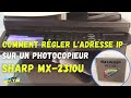Comment rgler ladresse ip sur un photocopieur sharp mx2310u