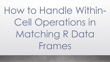 How to Handle Within-Cell Operations in Matching R Data Frames
