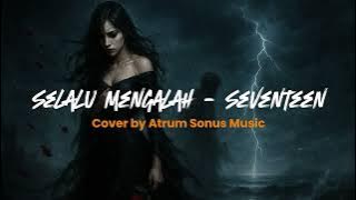 Selalu Mengalah – Seventeen (Symphonic Death Metal Cover by Atrum Sonus Music)