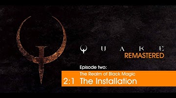 Quake Remastered - Episode 2:1 The Installation