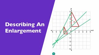 How To Describle An Enlargement Correctly On A Coordinate Grid (scale factor and centre point)