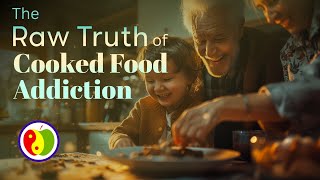 The Raw Truth of Cooked Food Addiction - Axay Shah