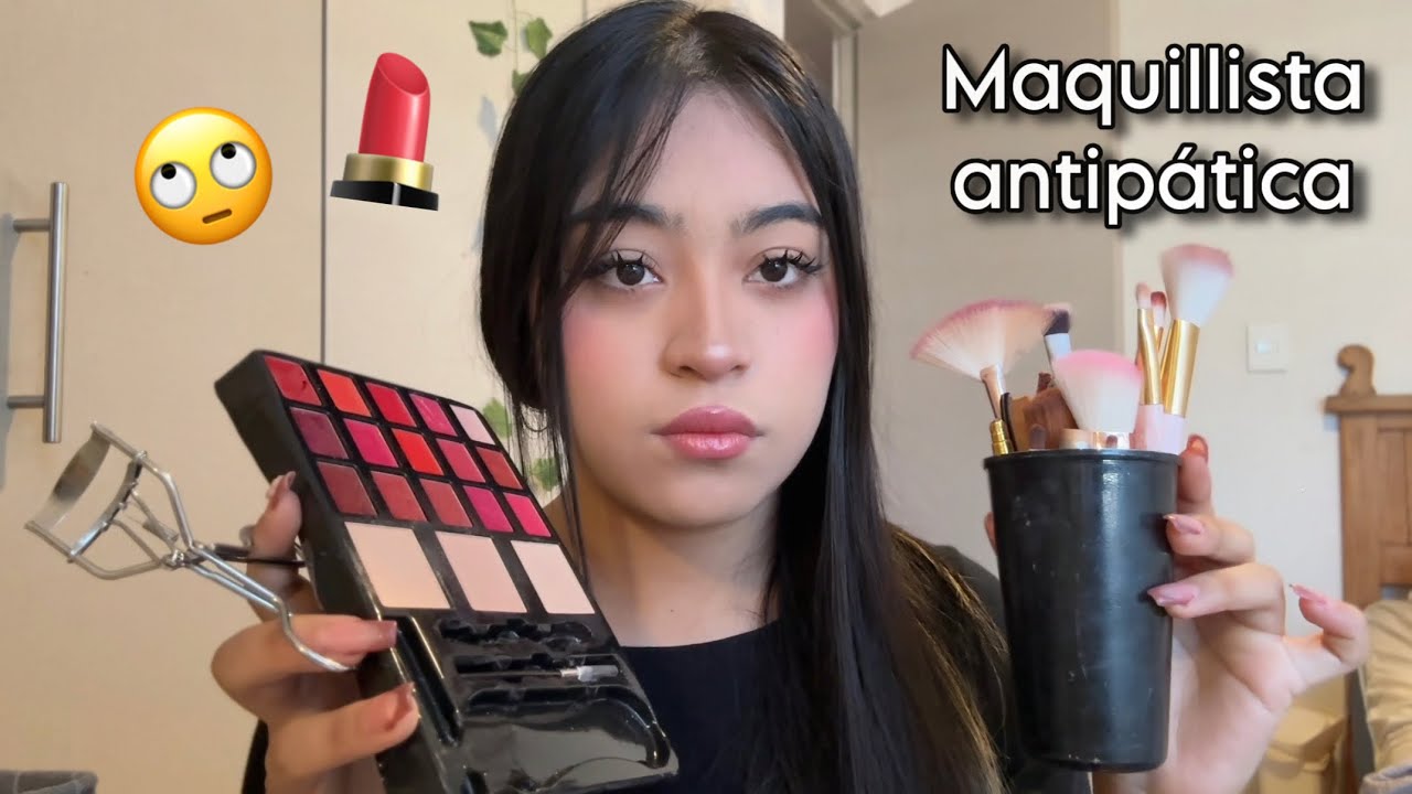 ASMR maquillista antipática hace tu maquillaje 😒💄