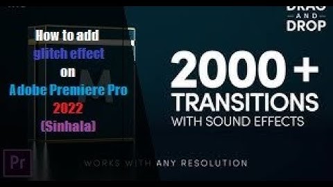 How to ad glitch effect on Adobe Premiere Pro cc 2022 (Sinhala)