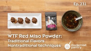 WTF Red Miso Powder: Traditional Flavors, Nontraditional Techniques. WTF - Ep. 231