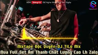 Mixtape 2023 Độc Quyền-DJ TiLo Mix | Trích Đoạn Nhạc Đặt Chất Lượng Cao 320kbps | Nhạc Ỉm | Nhạc Bán