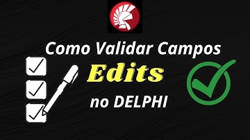 incrível - Como Validar Campos Edits no DELPHI