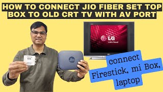 How To Connect Jio Fiber Set Top Box To Old Crt Tv With Av Connector डबब टव क समरट बनओ