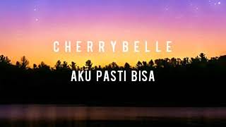 CherryBelle - Aku Pasti Bisa (Lirik)