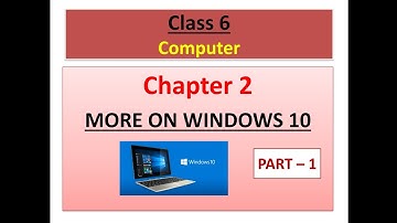 Class 6 || Computer || Chapter 2 More On windows 10 || Part 1 ||