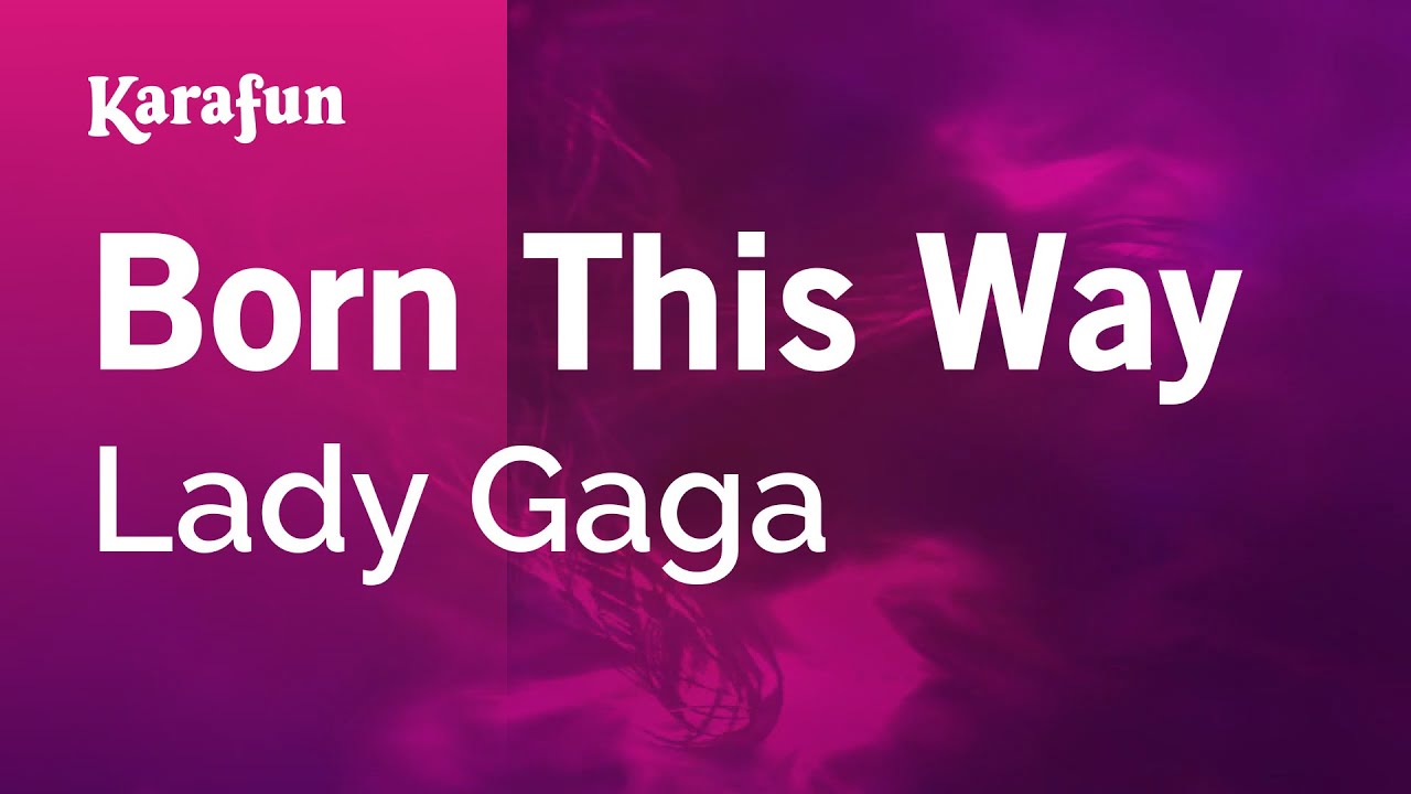 Born This Way - Lady Gaga | Karaoke Version | KaraFun