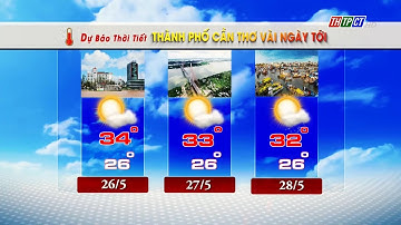 Dự báo thời tiết TPCT 25/5/2024 | THTPCT