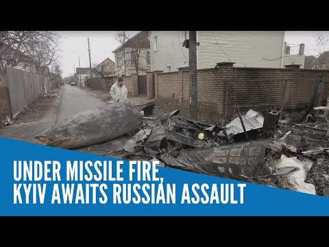 Under missile fire, Kyiv awaits Russian assault