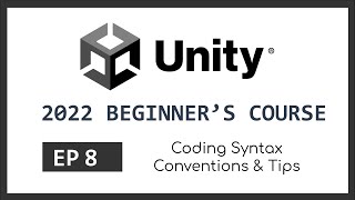 Coding Syntax Conventions & Tips | 2022 Unity Beginner's Course | EP 8