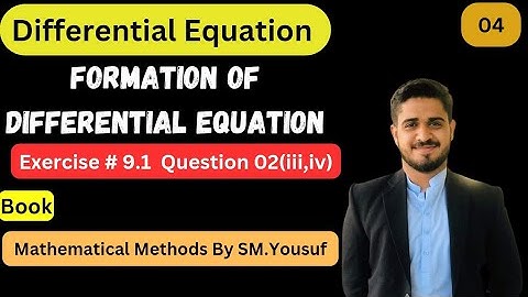 Ex 9.1( iii ,iv) Formation of Differential Equation  || Mathematical Methods SM.Yousuf || "M.Owais"