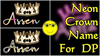 Neon Crown Name For DP | Tutorial | Picsart Editing Tutorial | Mobile Editing | WhatsApp Dp | DP screenshot 5