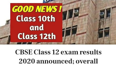CBSE Class 12 exam results 2020 announced; overall pass percentage is 88.78%;  list this year