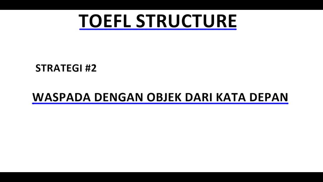TOEFL STRUCTURE #2 WASPADA DENGAN OBJEK DARI KATA DEPAN