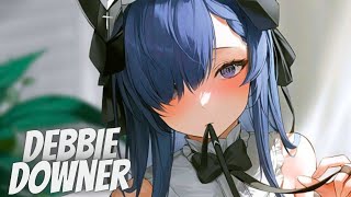 Nightcore - Debbie Downer