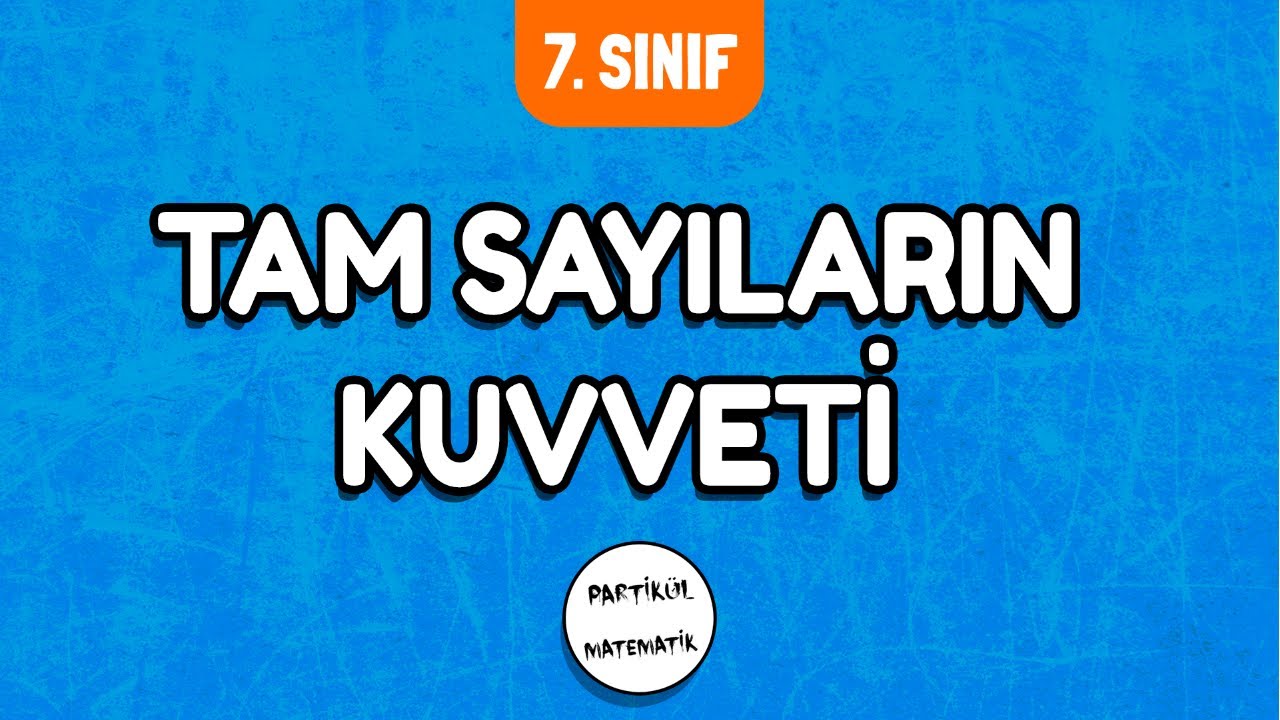 Tam Sayıların Kuvveti | 7.Sınıf Matematik | 2024