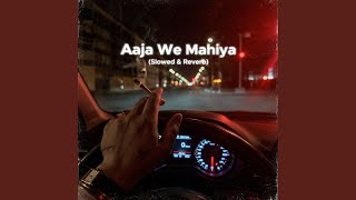 Aaja We Mahiya (Slowed & Reverb)