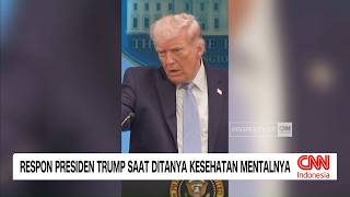 Respons Presiden Trump Saat Ditanya Kesehatan Mentalnya