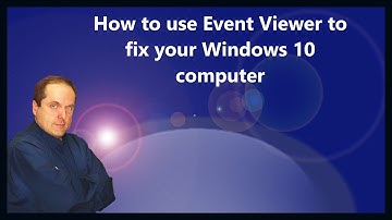 How to use Event Viewer to fix your Windows 10 computer