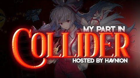 [GP PART] My Part in Collider - hosted by Havnion [Geometry Dash][READ DESC.]
